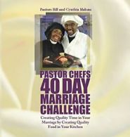 Pastor Chefs 40 Day Marriage Challenge: Creatin. Malone, Bill.#