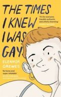 The times I knew I was gay: a graphic memoir by Eleanor Crewes (Paperback)