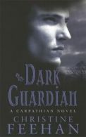 A Carpathian novel: Dark guardian by Christine Feehan (Paperback)