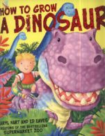 How to grow a dinosaur by Caryl Hart (Paperback)