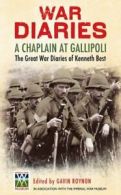 A Chaplain at Gallipoli: The Great War Diaries of Kenneth Best By Gavin Roynon