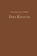 Das Kasein: Chemie Und Technische Verwertung.by Sutermeister, Edwin New.#*=