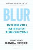 Blur: How to Know What's True in the Age of Information Overload, Rosenstiel, Pr