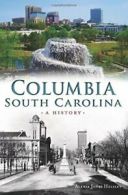 Columbia, South Carolina: A History (Brief History). Helsley 9781626198159<|