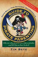 Cap'n Billy "The Butcher" MacDougall's Guide to Pirate Parenting: Why You Shoul