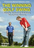 The Winning Golf Swing: Simple Technical Soluti. Baker, Kristian.#