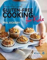 Seriously Good! Gluten-free Cooking for Kids: In As... | Book