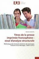 Titres de la presse imprimee francophone : essai d'analyse structurale. B.-S.#.#