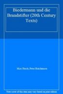 Biedermann und die Brandstifter (20th Century Texts) By Max Frisch, Peter Hutch