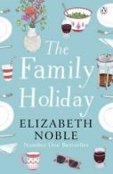 The family holiday by Elizabeth Noble (Paperback)