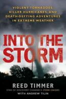 Into the Storm: Violent Tornadoes, Killer Hurricanes, and Death-Defying