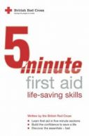 5-minute First Aid Life-saving Skills (Five-Minute First Aid) By The British Re