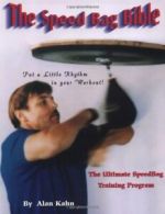 The Speed Bag Bible: The Ultimate Speed Bag Training Program By Alan H. Kahn