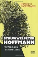 "Struwwelpeter-Hoffmann" erzahlt aus seinem Leben.by Hoffmann, Heinrich New.#