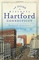 A Guide to Historic Hartford, Connecticut (Hist. Sterner<|