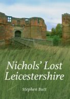 Nichols' lost Leicestershire by Stephen Butt (Paperback)