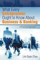What Every Entrepreneur Ought to Know About Bus. Chye, Guan.#