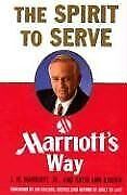 The Spirit to Serve: Marriott's Way | J. W., Jr. Marriott | Book