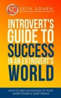 Introvert's Guide To Success In An Extrovert's World How To Take Advantage Of Y