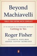 Beyond Machiavelli: Tools For Coping with Conflict. Fisher 9780140245226 New<|