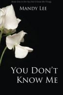 You Don't Know Me: Volume 1 (The You Don't Know Me Trilogy), Lee, Mandy,