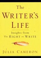 The writer's life: insights from The right to write by Julia Cameron (Paperback