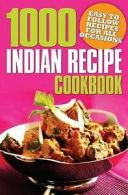 1000 Indian recipe cookbook: easy to follow recipes for all occasions