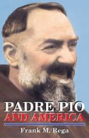 Padre Pio and America by Frank M. Rega (Paperback)
