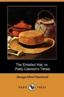 The Entailed Hat; Or, Patty Cannon's Times (Dodo Press). Townsend, Alfred.#