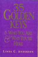 35 golden keys to who you are & why you're here by Linda C Anderson (Book)