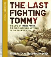 The Last Fighting Tommy: The Life of Harry Patch, the Only Surviving Veteran of