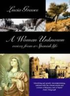 A Woman Unknown voices from a Spanish life. Graves, Lucia 9781860495533 New.#