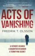 Acts of vanishing by Fredrik T. Olsson (Paperback)