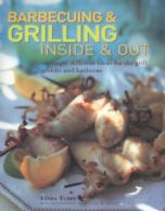 Barbecuing & grilling inside & out: sizzlingly different ideas for the grill,