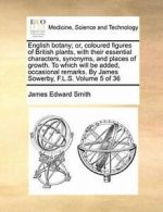 English botany; or, coloured figures of British, Smi,,