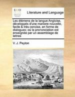 Les elemens de la langue Angloise, developpes d, Peyton, J.,,