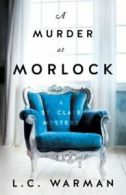 A Murder at Morlock: A St. Clair Mystery by L C Warman (Paperback)