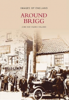 Around Brigg, Holland, ISBN 0752407961
