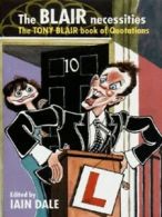 The Blair necessities: the Tony Blair book of quotations by Tony Blair