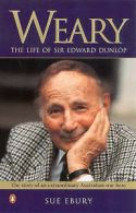 Weary: the life of Sir Edward Dunlop by Sue Ebury  (Paperback)
