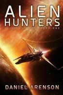 Arenson, Daniel : Alien Hunters: Alien Hunters Book 1