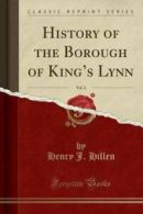 History of the Borough of King's Lynn, Vol. 2 (Classic Reprint) (Paperback)