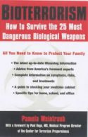 Bioterrorism: how to survive the 25 most dangerous biological weapons by Pamela