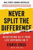 Never Split the Difference: Negotiating as If Your Life Depended on It. Voss<|