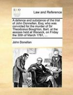 A defence and substance of the trial of John Do, Donellan, John,,