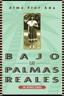 Bajo Las Palmas Reales: Una Infancia Cubana. Ada 9781631139710 Free Shipping<|