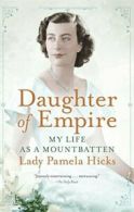 Daughter of Empire: My Life as a Mountbatten. Pamela-Hicks 9781476733821 New<|