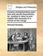 Cursory animadversions upon free and candid dis, Moseley, Richard,,