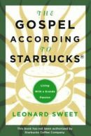 The Gospel according to Starbucks: living with a grande passion by Leonard