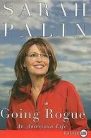 Palin, Sarah : Going Rogue: An American Life
